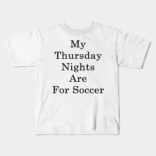 My Thursday Nights Are For Soccer Kids T-Shirt